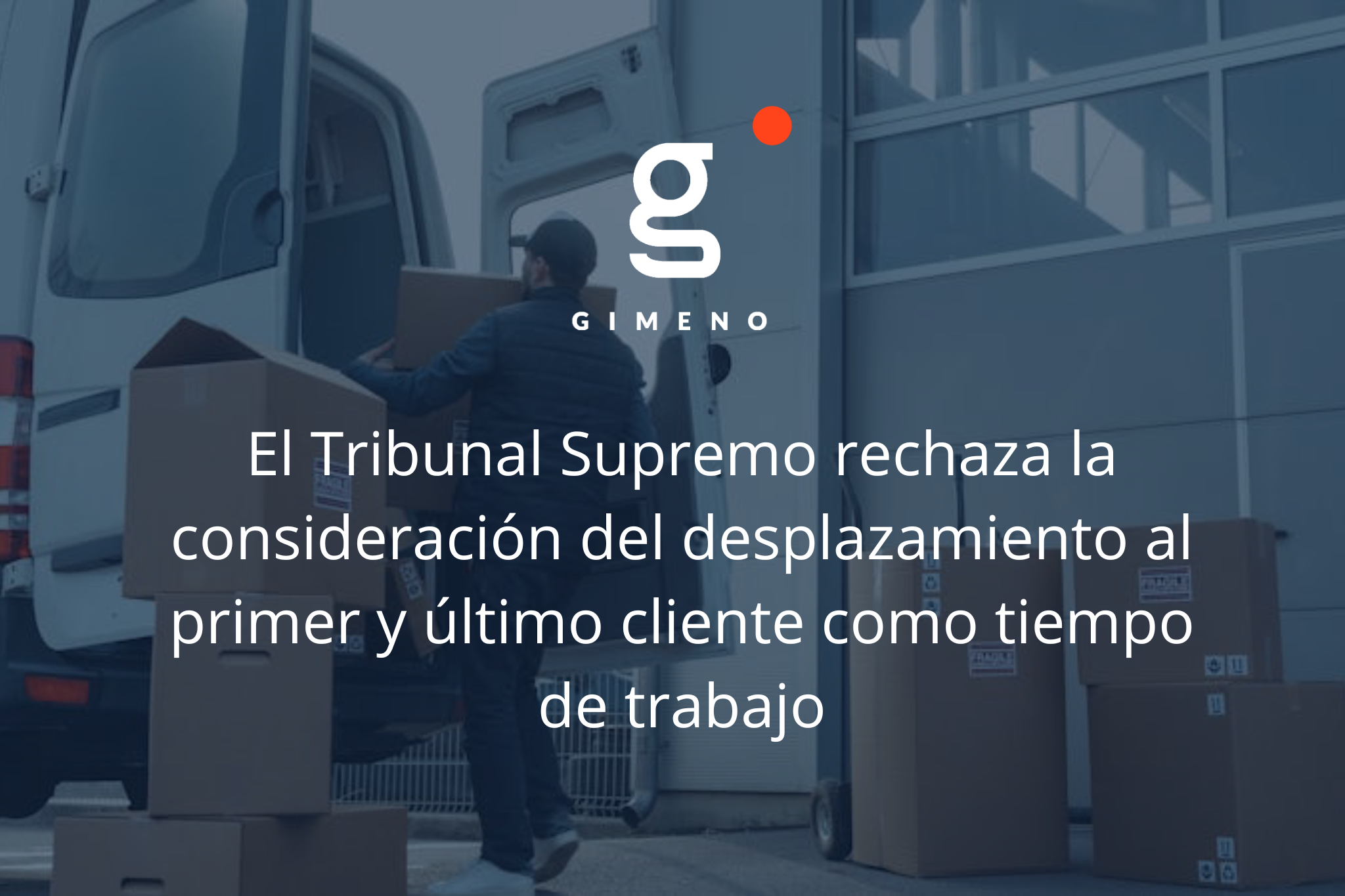 El Tribunal Supremo rechaza la consideración del desplazamiento al primer y último cliente