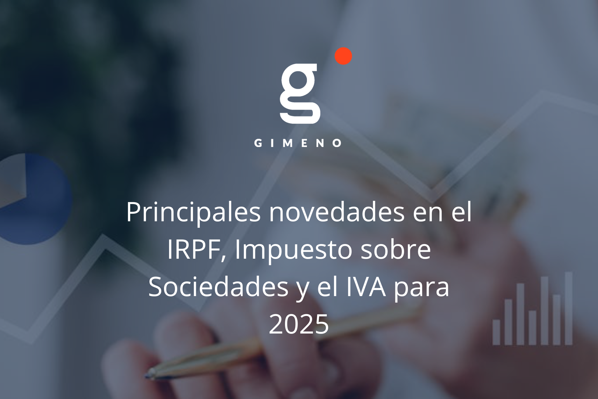 Principales novedades en el IRPF, Impuesto sobre Sociedades y el IVA para 2025