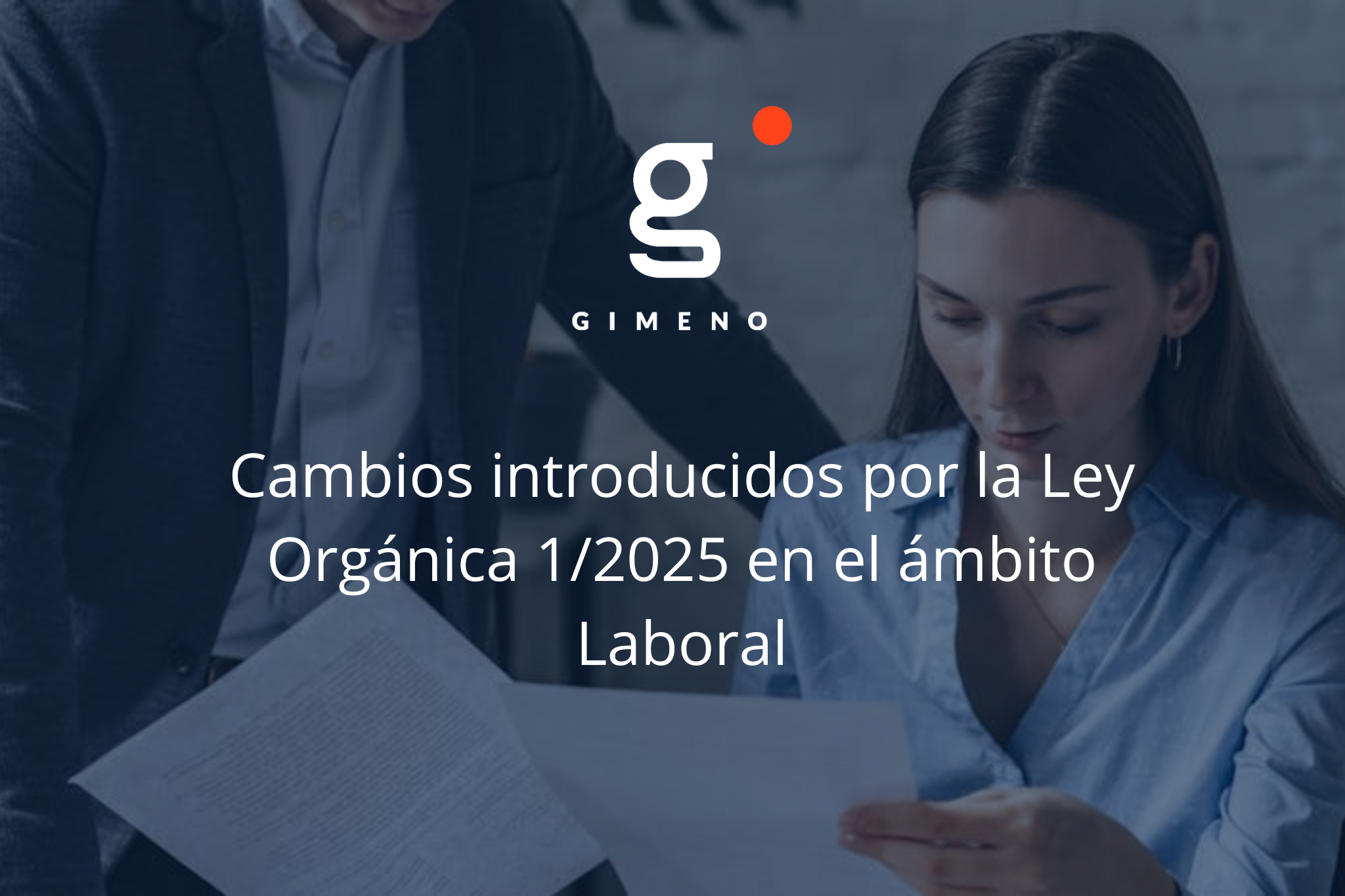 Cambios introducidos por la Ley Orgánica 1/2025 en el ámbito Laboral