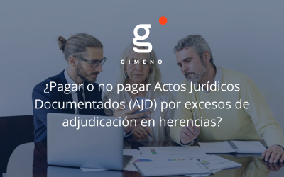 ¿Pagar o no pagar Actos Jurídicos Documentados (AJD) por excesos de adjudicación en herencias?