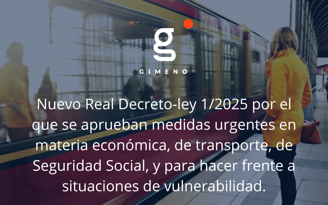Nuevo Real Decreto-ley 1/2025 por el que se aprueban medidas urgentes en materia económica, de transporte, de Seguridad Social, y para hacer frente a situaciones de vulnerabilidad.