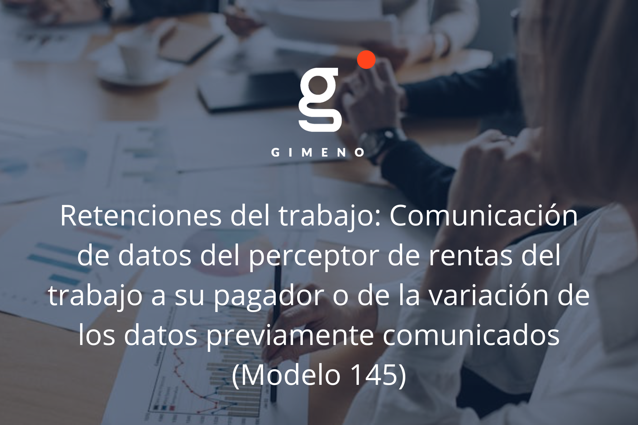 Retenciones del trabajo: Comunicación de datos del perceptor de rentas del trabajo a su pagador o de la variación de los datos previamente comunicados (Modelo 145)